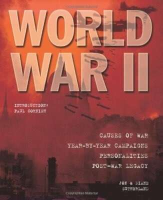 World War II: Causes of War, Year-by-Year Campagns, Personalities, Post-war Legacy