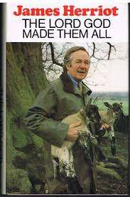 The Lord God made them all - James Herriot.