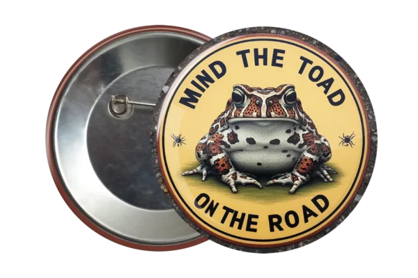 Mind The Toad On The Road Accessory Badge - Unusual Nature & Wildlife Conservation Fashion Accessory