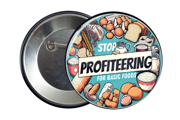 Stop Profiteering For Basic Foods - Social Justice Accessory Badge