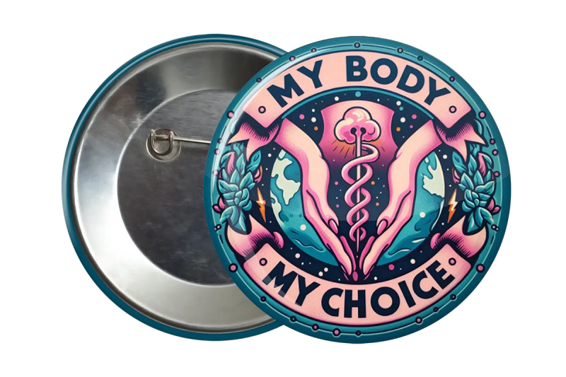 My Body My Choice Accessory Badge - Women's Rights