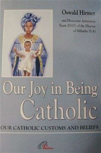 Our Joy in being Catholic - Oswald Hirmer