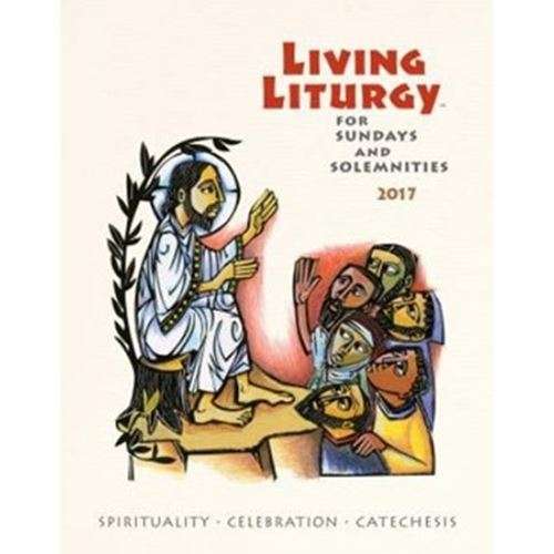 2017 - Living Liturgy for Sundays & Solemnities