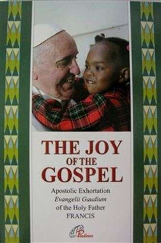 The Joy of the Gospel - Evangelii Gaudium - Holy Father Francis