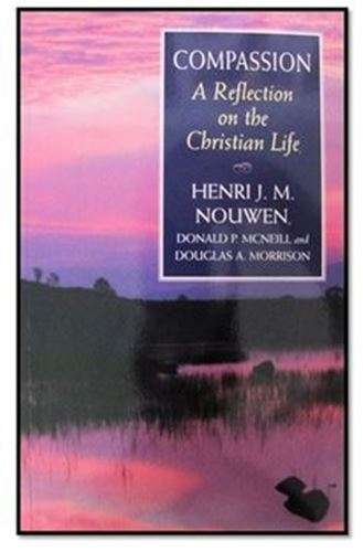 Compassion - A reflection on the Christian life - Henri J M Nouwen