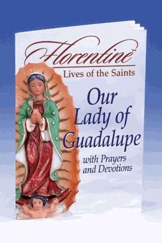Our Lady of Guadaupe - Florentine Lives of Saints