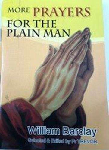 MORE Prayers for the Plain Man - William Barclay