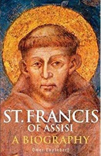 St Francis of Assisi - A biography