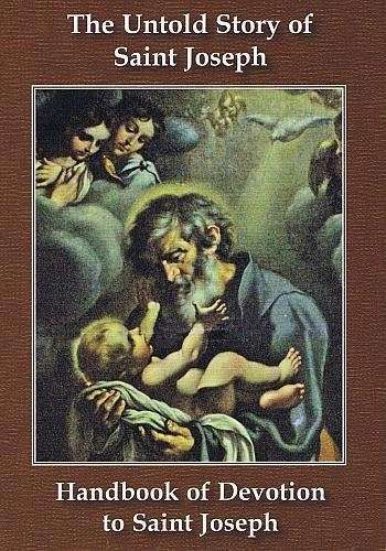 The Untold Story of Saint Joseph - Handbook of Devotion to Saint Joseph