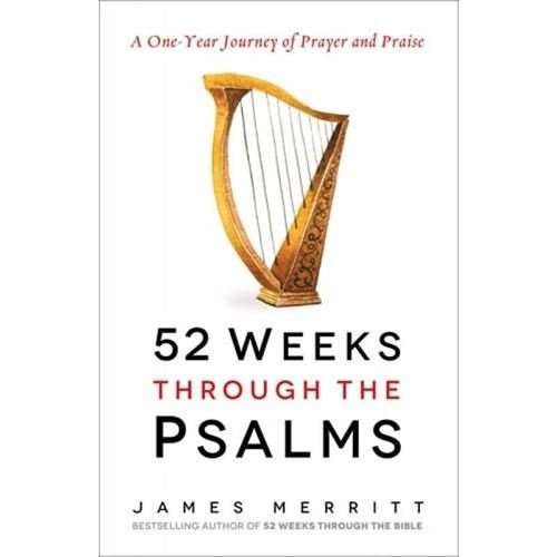52 weeks through the Psalms - James Merritt