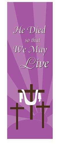 Banner - He died so that we might Live -  165cm L x 46cm W - Pole Hem