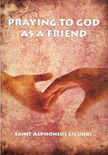 Praying to God s a Friend - St Alphonsus Liguori