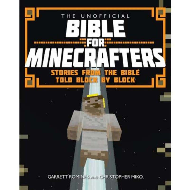The Unofficial Bible for Minecrafters by Garrett Romines , Christopher Miko