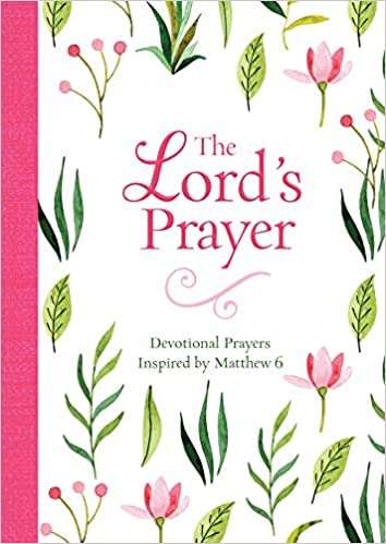 The Lord's Prayer - Devotional Prayers Inspired by Matthew 6
