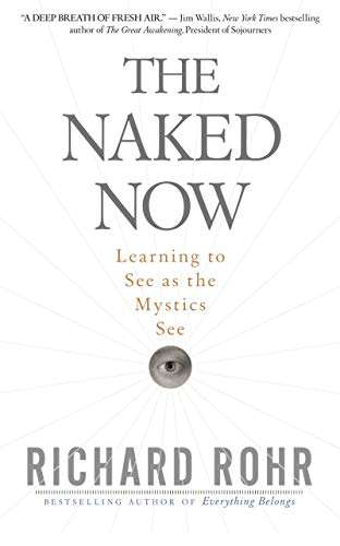 The Naked Now - Richard Rohr