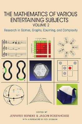 The Mathematics of Various Entertaining Subjects - Research in Games, Graphs, Counting, and Complexi picture