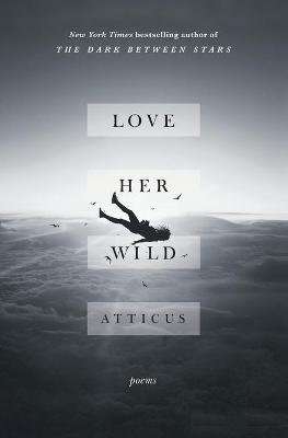 Love Her Wild - Poems (Paperback)