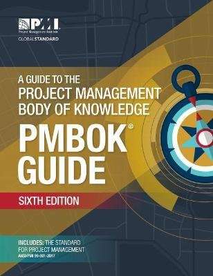 A guide to the Project Management Body of Knowledge (PMBOK guide) (Paperback, 6th ed)