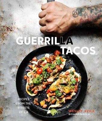 Guerrilla Tacos - Recipes from the Streets of L.A. (Hardcover)