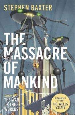 The Massacre of Mankind - Authorised Sequel to The War of the Worlds (Hardcover)