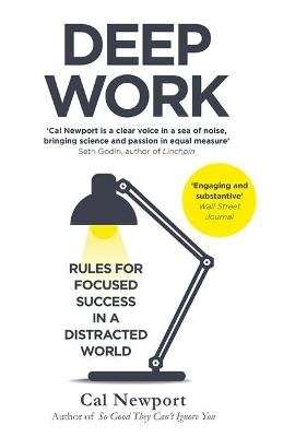 Deep Work - Rules for Focused Success in a Distracted World (Paperback)