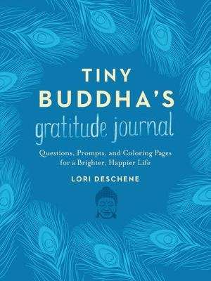 Tiny Buddha's Gratitude Journal - Questions, Prompts, and Coloring Pages for a Brighter, Happier Lif