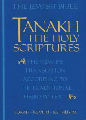 JPS TANAKH: The Holy Scriptures (blue) - The New JPS Translation according to the Traditional Hebrew