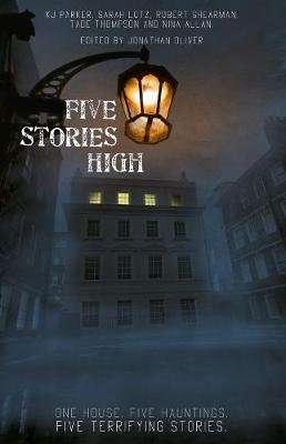Five Stories High - One House, Five Hauntings, Five Chilling Stories (Paperback)