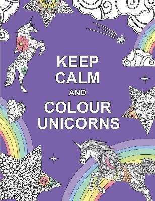 Keep Calm and Colour Unicorns (Paperback)