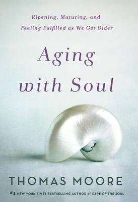 Ageless Soul - The Lifelong Journey Toward Meaning and Joy (Hardcover)