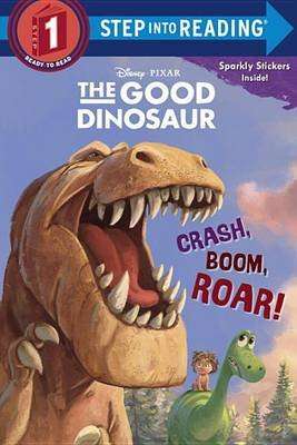 Crash, Boom, Roar! (Disney/Pixar the Good Dinosaur) (Paperback)