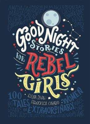 Good Night Stories For Rebel Girls - 100 Tales Of Extraordinary Women (Hardcover)