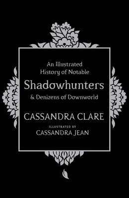 An Illustrated History of Notable Shadowhunters and Denizens of Downworld (Paperback, Export)