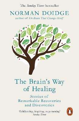 The Brain's Way of Healing - Stories of Remarkable Recoveries and Discoveries (Paperback)