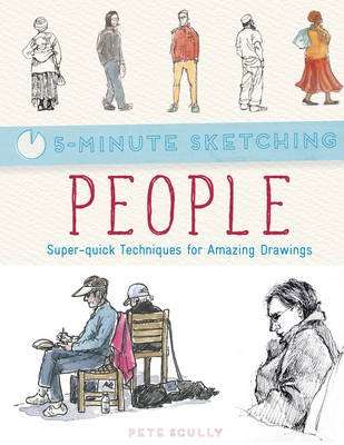 Five Minute Sketching: People - Super-Quick Techniques for Amazing Drawing (Paperback)