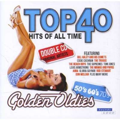 Top 40 Hits Of All Time - 50's, 60's & 70's Golden Oldies (CD)