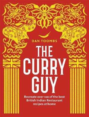 The Curry Guy - Recreate over 100 of the best British Indian Restaurant recipes at home (Hardcover) picture