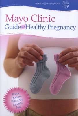 Mayo Clinic Guide to a Healthy Pregnancy - From Doctors Who Are Parents, Too! (Paperback) picture