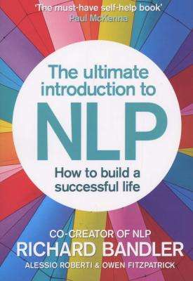 The Ultimate Introduction to NLP: How to build a successful life (Paperback)