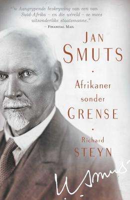 Jan Smuts - Afrikaner Sonder Grense (Afrikaans, Paperback)
