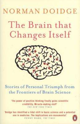 The Brain That Changes Itself - Stories of Personal Triumph from the Frontiers of Brain Science (Pap