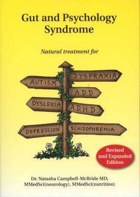 Gut and Psychology Syndrome - Natural Treatment for Autism, Dyspraxia, A.D.D., Dyslexia, A.D.H.D., D