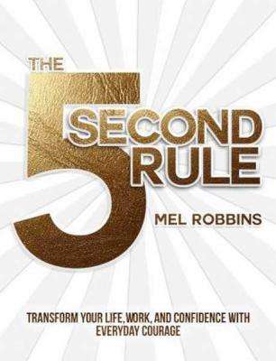 The 5 Second Rule - The Surprisingly Simple Way to Live, Love, and Speak with Courage (Hardcover)