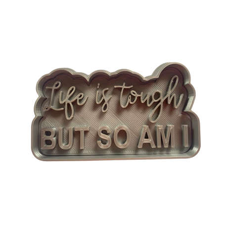 Hubbe Cookie Cutter - Quote - Life Is Tough But So Am I