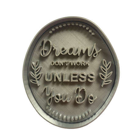 Hubbe Cookie Cutter - Quote - Dreams Don't Work Unless You do