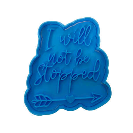 Hubbe Cookie Cutter - Quote - I Will Not Be Stopped