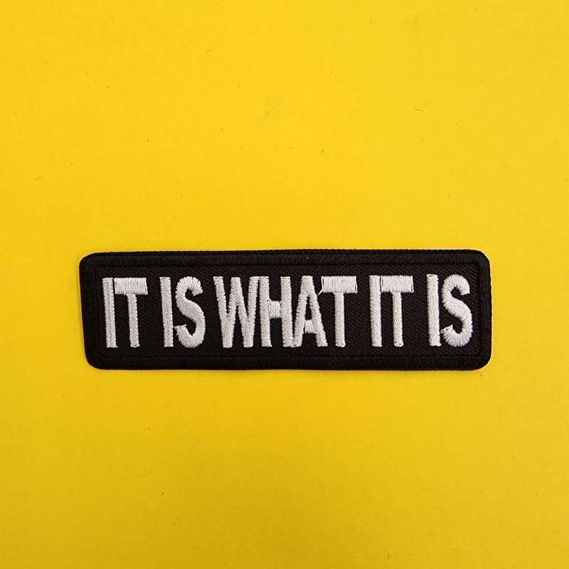 It is what it is Iron on Patch
