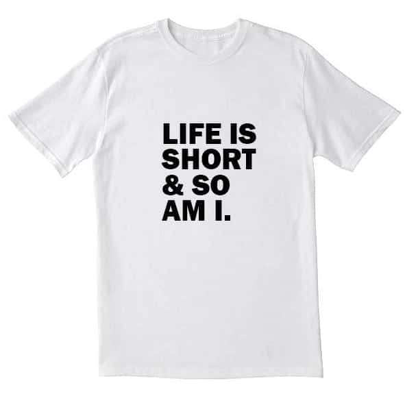 Life is Short T-Shirt