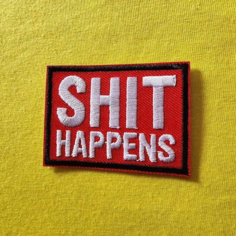 Shit Happens Iron on Patch