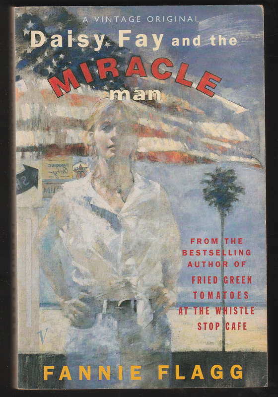 Daisy Fay And The Miracle Man By Fannie Flagg